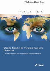 Felix Bernhard Herle: Globale Trends und Trendforschung im Tourismus – Zukunftsszenarien für verschiedene Tourismusmärkte