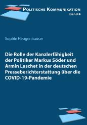 Sophie Heugenhauser: Die Rolle der Kanzlerfähigkeit der Politiker Markus Söder und Armin Laschet in der deutschen Presseberichterstattung über die COVID-19-Pandemie