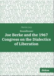 Martin Levy: Roundhouse: Joe Berke and the 1967 Congress on the Dialectics of Liberation