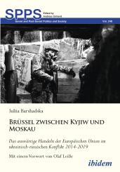 Iuliia Barshadska: Brüssel zwischen Kyjiw und Moskau: Das auswärtige Handeln der Europäischen Union im ukrainisch-russischen Konflikt 2014-2019