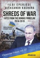 Ildikó Eperjesi, Oleksandr Kachura: Shreds of War: Fates from the Donbas Frontline 2014-2019