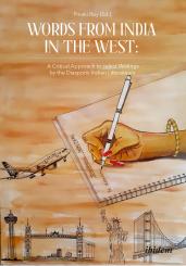 Roy Pinaki: Words from India in the West: A Critical Approach to Select Writings by the Diasporic Indian Litterateurs