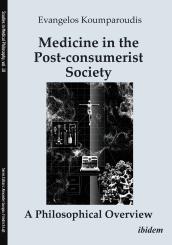 Koumparoudis Evangelos: Medicine in the Post-consumerist Society: A Philosophical Overview