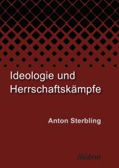 Anton Sterbling: Ideologie und Herrschaftskämpfe