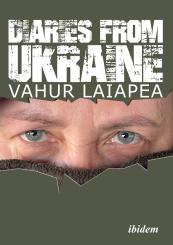 Vahur Laiapea: Diaries from Ukraine