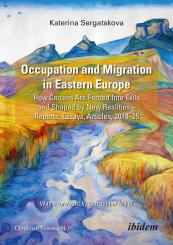 Katerina Sergatskova, Occupation and Migration in Eastern Europe