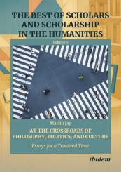 Martin Prof Dr Jay, At the Crossroads of Philosophy, Politics, and Culture
