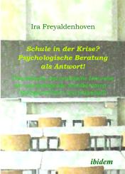Ira Freyaldenhoven: Schule in der Krise? - Psychologische Beratung als Antwort
