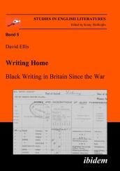 David Ellis: Writing Home. Black Writing in Britain Since the War