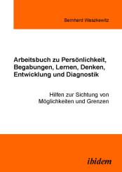 Bernhard Waszkewitz: Arbeitsbuch zu Persönlichkeit, Begabungen, Lernen, Denken, Entwicklung und Diagnostik