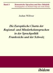 Jochen Willwer: Die Europäische Charta der Regional- und Minderheitensprachen in der Sprachpolitik Frankreichs und der Schweiz