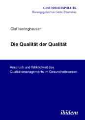 Olaf Iseringhausen: Die Qualität der Qualität. Anspruch und Wirklichkeit des Qualitätsmanagements im Gesundheitswesen