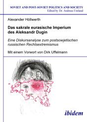 Alexander Höllwerth: Das sakrale eurasische Imperium des Aleksandr Dugin