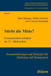 Carsten Rennhak, Britta Mertens, Jana Sazepin: Stirbt die Mitte? Konsumentenverhalten im 21. Jahrhundert