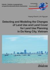 Hoang Khanh Linh Nguyen: Detecting and Modeling the Changes of Land Use and Land Cover for Land Use Planning in Da Nang City, Vietnam