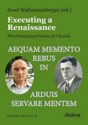 Josef Wallmannsberger, Executing a Renaissance: The Poetological Nation of Ukraine