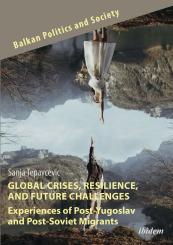 Sanja Tepavcevic: Global Crises, Resilience, and Future Challenges: Experiences of Post-Yugoslav and Post-Soviet Migrants
