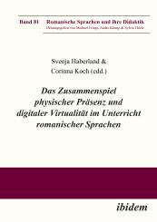 Corinna Koch, Svenja Haberland, Das Zusammenspiel physischer Präsenz und digitaler Virtualität im Unterricht romanischer Sprachen
