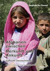 Sieglinde Eva Tömmel: Afghanen zwischen Herkunft und Ankunft