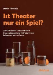 Stefan Pawlata, Ist Theater nur ein Spiel?