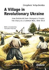 Stephen Velychenko, A Village in Revolutionary Ukraine