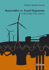 Hriday Chandra Dr Sarma, Renewables vs. Fossil Hegemony in the Early 21st Century