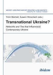 Timm Beichelt, Susann Worschech, Transnational Ukraine?