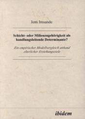 Jens Imsande: Schicht- oder Milieuzugehörigkeit als handlungsleitende Determinante?