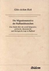 Götz A Riek: Die Migrationsmotive der Russlanddeutschen