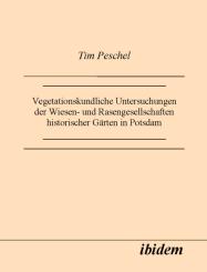 Tim Peschel, Vegetationskundliche Untersuchungen der Wiesen- und Rasengesellschaften historischer Gärten in Potsdam