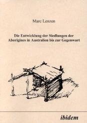 Marc Lenzen: Die Entwicklung der Siedlungen der Aborigines in Australien bis zur Gegenwart