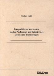Stefan Eckl, Das politische Vertrauen in das Parlament am Beispiel des Deutschen Bundestages