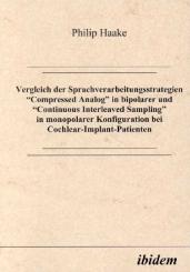 Philip Haake, Vergleich der Sprachverarbeitungsstrategien Compressed Analog in bipolarer und Continuous Interleaved Sampling in monopolarer Konfiguration bei Cochlear-Implant-Patienten