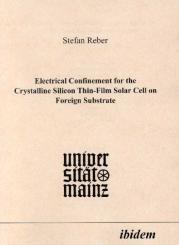 Stefan Reber, Electrical Confinement for the Crystalline Silicon Thin-Film Solar Cell on Foreign Substrate