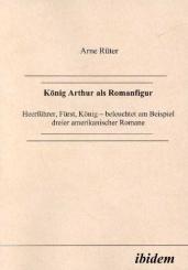 Arne Rüter, König Arthur als Romanfigur
