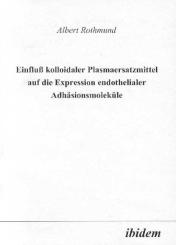 Albert Rothmund: Einfluss kolloidaler Plasmaersatzmittel auf die Expression endothelialer Adhäsionsmoleküle
