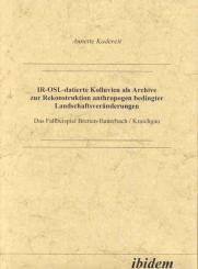 Anette Kadereit, IR-OSL-datierte Kolluvien als Archive zur Rekonstruktion anthropogen bedingter Landschaftsveränderungen