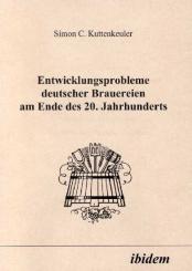 Simon C Kuttenkeuler, Entwicklungsprobleme deutscher Brauereien am Ende des 20. Jahrhunderts