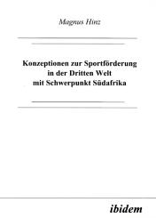 Magnus Hinz: Konzeptionen zur Sportförderung in der Dritten Welt mit Schwerpunkt Südafrika