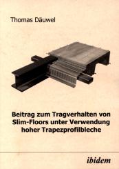 Thomas Däuwel: Beitrag zum Tragverhalten von Slim-Floors unter Verwendung hoher Trapezprofilbleche