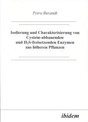 Petra Burandt: Isolierung und Charakterisierung von Cystein-abbauenden und H2S-freisetzenden Enzymen aus höheren Pflanzen