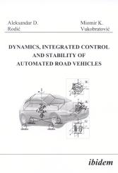 Aleksandar Rodic, Miomir Vukobratovic, Dynamics, Integrated Control and Stability of automated Road Vehicles