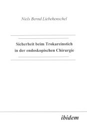 Niels B Liebehenschel: Sicherheit beim Trokareinstich in der endoskopischen Chirurgie