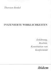 Thorsten Benkel, Inszenierte Wirklichkeiten