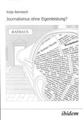 Kolja Bannasch, Journalismus ohne Eigenleistung?