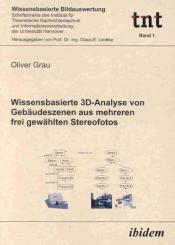 Oliver Grau: Wissensbasierte 3D-Analyse von Gebäudeszenen aus mehreren frei gewählten Stereofotos
