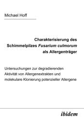 Michael Hoff: Charakterisierung des Schimmelpilzes Fusarium Culmorum als Allergenträger