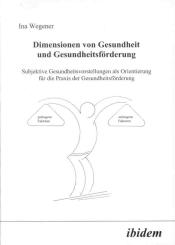 Ina Wegener, Dimensionen von Gesundheit und Gesundheitsförderung