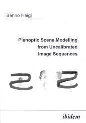 Benno Heigl, Plenoptic Scene Modelling from Uncalibrated Image Sequences