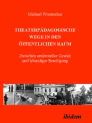 Michael Wrentschur, Theaterpädagogische Wege in den öffentlichen Raum